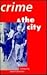 Crime and the City: Essays ...