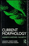 Current Morphology (Linguistic Theory Guides)
