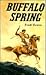 Buffalo Spring by Fred Grove