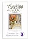 Cooking With ACOG : A Collection of Favorite Recipes from Fellows, Friends, and Families