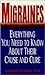 Migraines: Everything You Need to Know About Their Cause and Cure