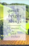 Quick Bright Things: Stories (First Series: Short Fiction)