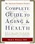 The American Geriatrics Society's Complete Guide to Aging and... by Mark E. Williams
