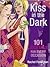 Kiss in the Dark: 101 Cocktails for Every Occasion