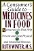 A Consumer's Guide to Medicines in Food: Nutraceuticals that Help Prevent and Treat Physical and Emotional Illnesses