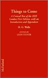 Things to Come: A Critical Text of the 1935 London First Edition, With an Introduction and Appendices (Annotated H.G. Wells)