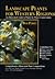 Landscape Plants for Western Regions by Bob Perry