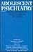Adolescent Psychiatry, Volu...