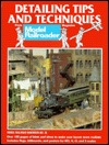 Detailing Tips and Techniques (Model Railroad Handbook, 35)