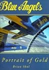 Blue Angels: Portrait of Gold Blue Angels: Portrait of Gold