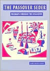The Passover Seder: Pathways Through the Haggadah (English and Hebrew Edition)