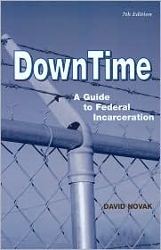 Down Time: A Guide to Federal Incarceration (Paperback)
