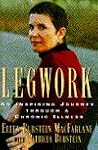 Legwork: An Inspiring Journey Through a Chronic Illness Legwork: An Inspiring Journey Through a Chronic Illness
