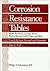 Corrosion Resistance Tables: Metals, Nonmetals, Coatings, Mortars, Plastics, Elastomers, and Linings and Fabrics; Fourth Edition, Revised and Expanded Part C: P-Z (Of Three Parts)