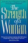 The Strength of a Woman: Activating the 12 Dynamic Qualities Every Woman Possesses The Strength of a Woman: Activating the 12 Dynamic Qualities Every Woman Possesses