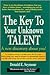 Key to Your Unknown Talent : A New Discovery About You