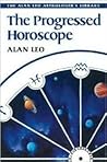 The Progressed Horoscope (Alan Leo Astrologer's Library)