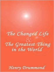 The Changed Life & the Greatest Thing in the World