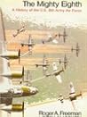 The Mighty Eighth (A History of the Units, Men and Machines of the Us 8th Air Force)