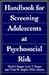 Handbook for Screening Adolescents at Psychosocial Risk