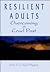 Resilient Adults: Overcoming a Cruel Past