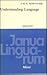 Understanding Language: A Study of Theories of Language in Linguistics and in Philosophy (Janua Linguarum, Series Minor, No. 169)