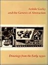 Arshile Gorky and the Genesis of Abstraction: Drawings from the Early 1930s