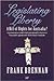 Legislating Liberty: A Bill of Rights for Australia? a Provocative and Timely Proposal to Balance the Public Good With Individual Freedom