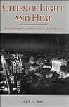 Cities of Light and Heat: Domesticating Gas and Electricity in Urban America