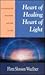 Heart of Healing, Heart of Light by Flora Slosson Wuellner