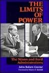 The Limits of Power: The Nixon and Ford Administrations (America Since World War II)