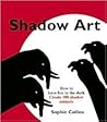Shadow Art: How to Have Fun in the Dark; Create 100 Shadow Animals
