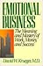 Emotional Business: The Meaning and Mastery of Work, Money, and Success