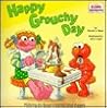 Happy Grouchy Day (Sesame Street) Happy Grouchy Day (Sesame Street)