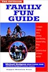 The Outdoor Family Fun Guide: A Complete Camping, Hiking, Canoeing, Nature Watching, Mountain Biking, Skiing, Climbing, and General Fun Book for Kids (and Their Parents) The Outdoor Family Fun Guide: A Complete Camping, Hiking, Canoeing, Nature Watching, Mountain Biking, Skiing, Climbing, and General Fun Book for Kids (and Their Parents)