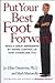 Put Your Best Foot Forward: Make a Great Impression by Taking Control of How Others See You