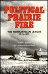 Political Prairie Fire: The Nonpartisan League (Paperback)