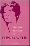 The Life and Art of Elinor Wylie The Life and Art of Elinor Wylie