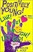 Positively Young!: The How-To Live, Love, Laugh, Let Go and Erase Inner Wrinkles at Any Age : Game Book for Men and Women