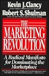 Marketing Revolution: A Radical Manifesto for Dominating the Marketplace