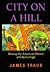 City on a Hill by James Traub