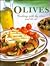 Olives: Cooking With the Olive and Its Oil