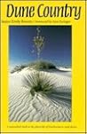 Dune Country: A Naturalist's Look at the Plant Life of Southwestern Sand Dunes Dune Country: A Naturalist's Look at the Plant Life of Southwestern Sand Dunes