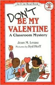 Don't Be My Valentine: A Classroom Mystery (An I Can Read Book)