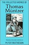 The Collected Works of Thomas Muntzer