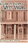 A Guide to Haunted West Virginia A Guide to Haunted West Virginia
