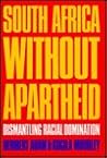 South Africa Without Apartheid: Dismantling Racial Domination (Volume 39) (Perspectives on Southern Africa)