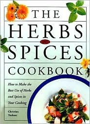 The Herbs and Spices Cookbook: How to Make the Best Use of Herbs and Spices in Your Cooking (Hardcover)