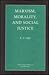 Marxism, Morality, and Social Justice (Studies in Moral, Political, and Legal Philosophy)