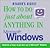 How to do Just About Anything in Microsoft Windows